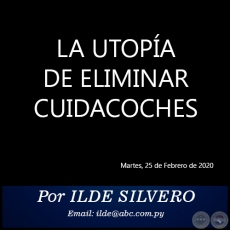 LA UTOPÍA DE ELIMINAR CUIDACOCHES - Por ILDE SILVERO - Martes, 25 de Febrero de 2020